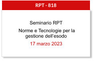 Seminario RPT  Norme e Tecnologie per la gestione dellesodo 17 marzo 2023  RPT - 818