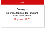 Convegno  La progettazione degli impianti idrici antincendio 22 giugno 2023  818